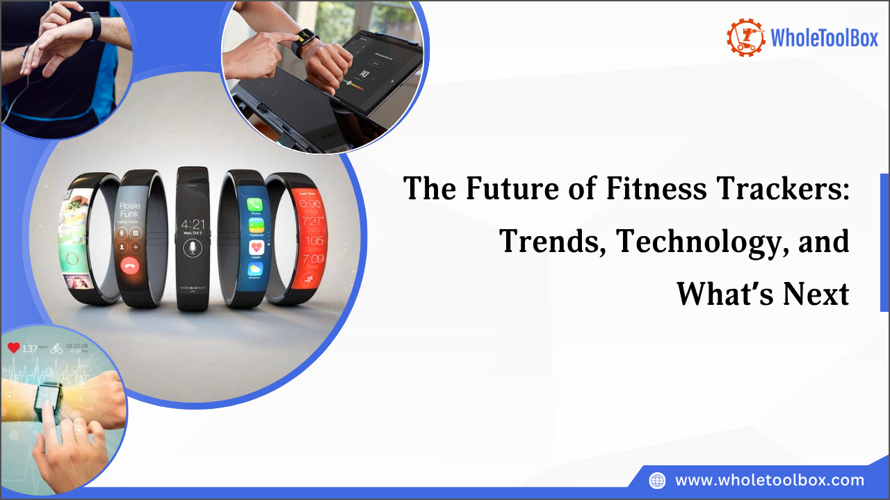 The Future of Fitness Trackers: Trends, Technology, and What&rsquo;s Next